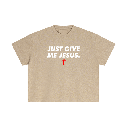 Just Give Me Jesus - Unisex Boxy Tee (Order Size Up)