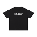 "got Jesus?"- Unisex Pure Cotton Tee