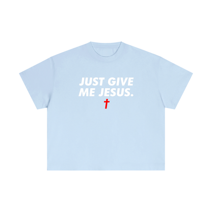 Just Give Me Jesus - Unisex Boxy Tee (Order Size Up)