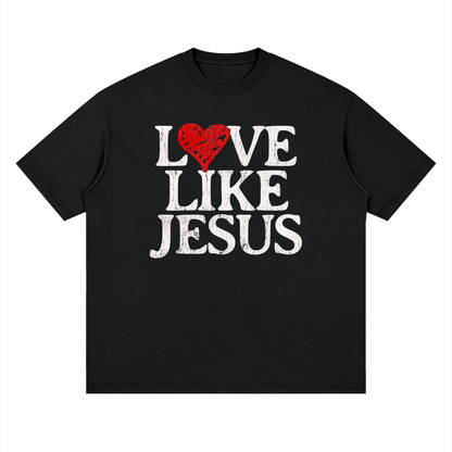 Love Like Jesus - Loose Drop Shoulder Tee
